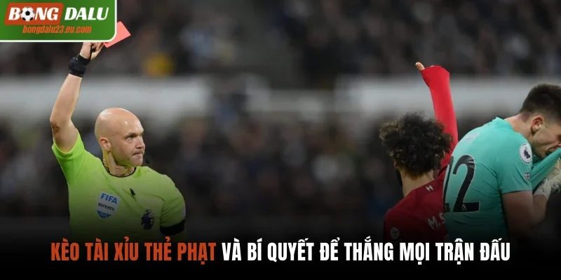 Kèo tài xỉu thẻ phạt