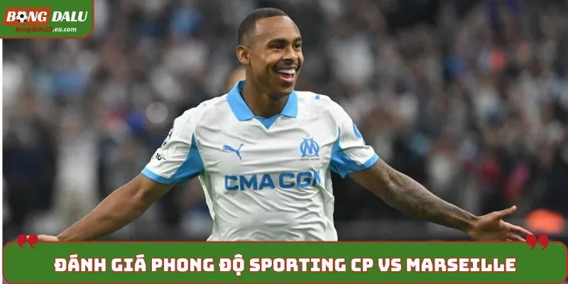Dự đoán kèo Sporting CP vs Marseille qua thống kê kết quả ra sân gần nhất