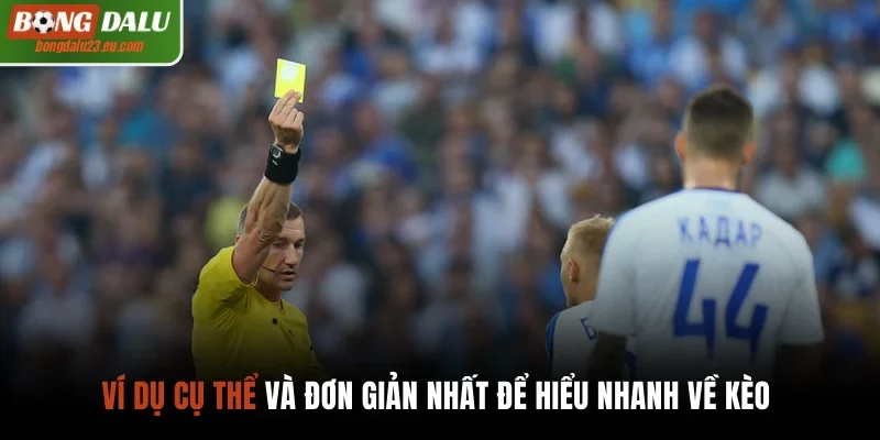 Ví dụ cụ thể và đơn giản nhất để hiểu nhanh về kèo