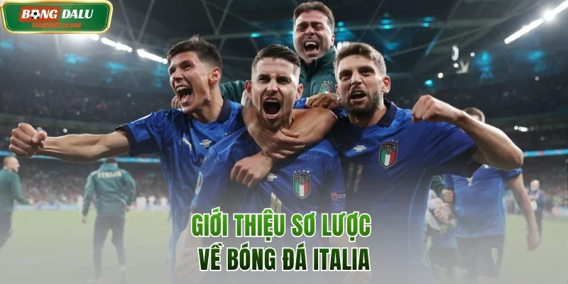 Giới thiệu sơ lược về bóng đá Italia