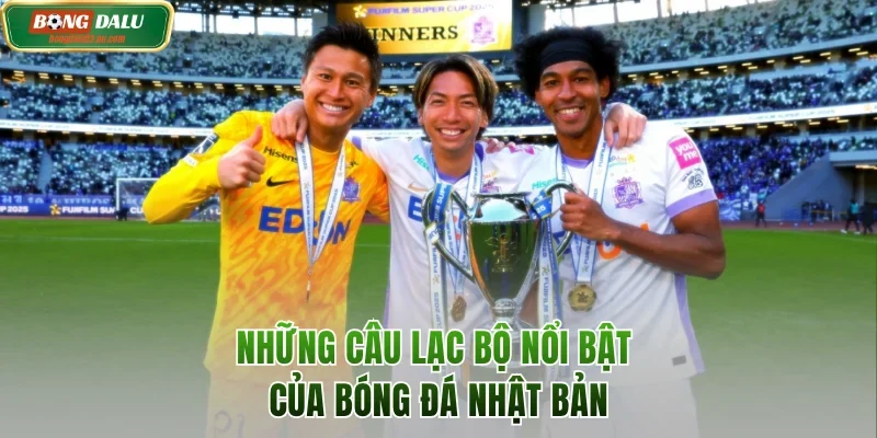 Những câu lạc bộ nổi bật của bóng đá Nhật Bản